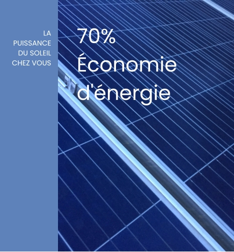 LA PUISSANCE DU SOLEIL CHEZ VOUS 70% Économie d'énergie